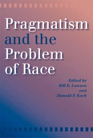 Pragmatism and the Problem of Race   2004 9780253216472 Front Cover