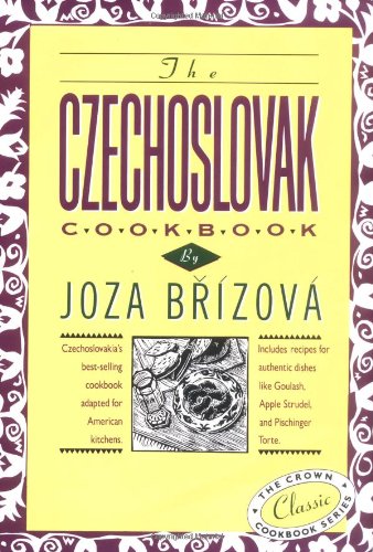 Czechoslovak Cookbook Czechoslovakia's Best-Selling Cookbook Adapted for American Kitchens. Includes Recipes for Authentic Dishes Like Goulash, Apple Strudel, and Pischinger Torte N/A 9780517505472 Front Cover