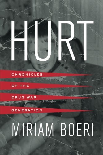 Hurt Chronicles of the Drug War Generation  2018 9780520293472 Front Cover