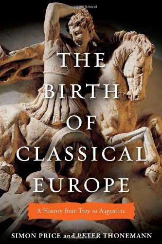 Birth of Classical Europe A History from Troy to Augustine  2011 9780670022472 Front Cover