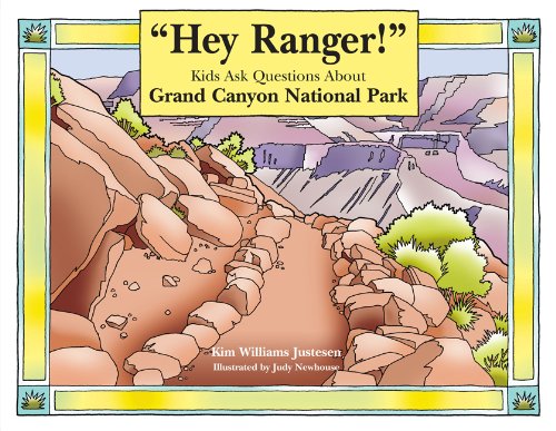 Hey Ranger! Kids Ask Questions about Grand Canyon National Park   2006 9780762738472 Front Cover