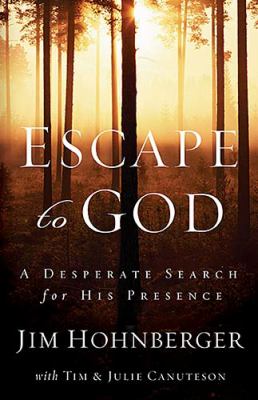 Escape to God A Desperate Search for His Presence  2006 9780785214472 Front Cover