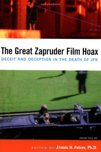 Great Zapruder Film Hoax Deceit and Deception in the Death of JFK  2003 9780812695472 Front Cover