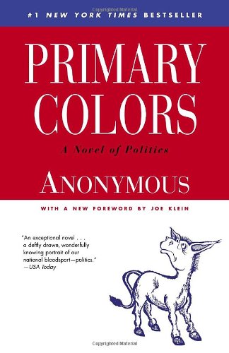 Primary Colors A Novel of Politics 10th 2006 9780812976472 Front Cover