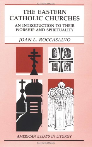 Eastern Catholic Churches An Introduction to Their Worship and Spirituality N/A 9780814620472 Front Cover