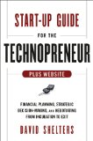 Start-Up Guide for the Technopreneur, + Website Financial Planning, Decision Making, and Negotiating from Incubation to Exit  2013 9781118518472 Front Cover