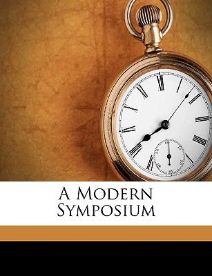 Modern Symposium  N/A 9781149604472 Front Cover