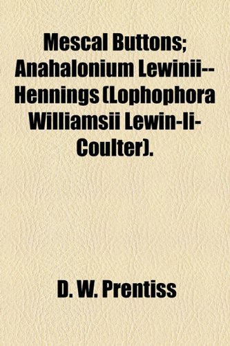 Mescal Buttons; Anahalonium Lewinii--Hennings  2010 9781154471472 Front Cover