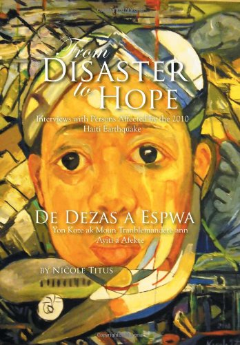 From Disaster to Hope: Interviews With Persons Affected by the 2010 Haiti Earthquake  2012 9781479709472 Front Cover