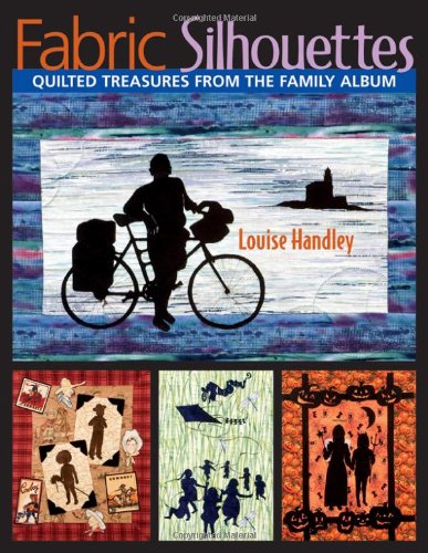 Fabric Silhouettes Quilted Treasures from the Family Album  2006 9781571203472 Front Cover