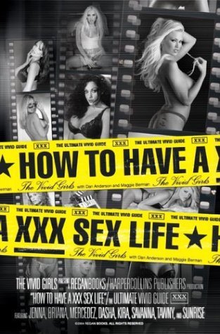 How to Have a XXX Sex Life The Ultimate Vivid Guide  2004 9780060581473 Front Cover