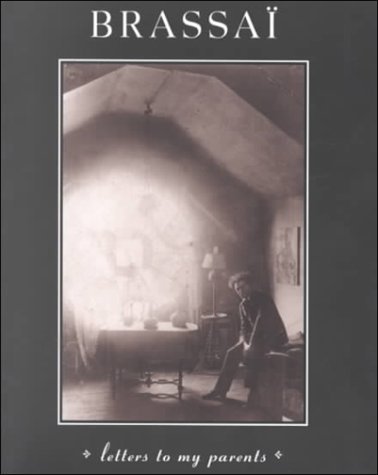 Brassai Letters to My Parents 2nd 1998 9780226071473 Front Cover