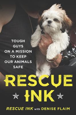 Rescue Ink Tough Guys on a Mission to Keep Our Animals Safe N/A 9780452296473 Front Cover