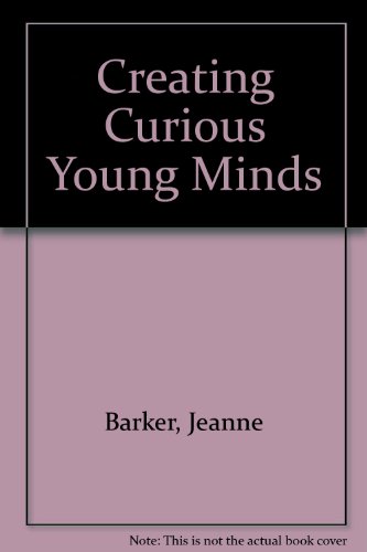 Creating Curious Young Minds  Revised  9780757597473 Front Cover