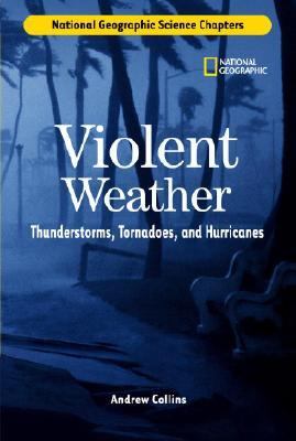 Science Chapters: Violent Weather Thunderstorms, Tornadoes, and Hurricanes  2006 9780792259473 Front Cover