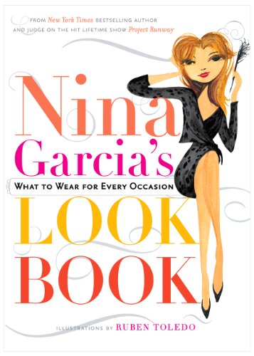 Nina Garcia's Look Book What to Wear for Every Occasion  2010 9781401341473 Front Cover