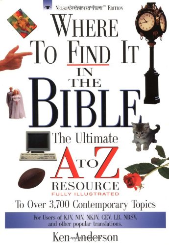 Where to Find it in the Bible: The Ultimate A to Z Resource to over 3700 Contemporary Topics (Nelson's A-Z) N/A 9781418507473 Front Cover