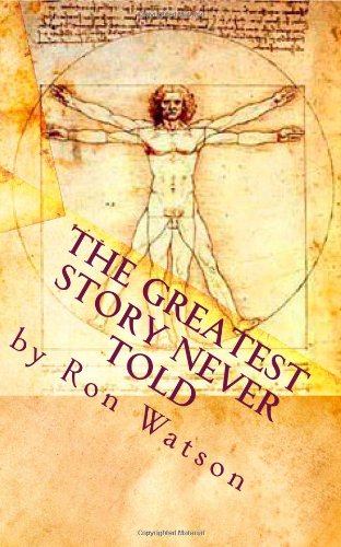 Greatest Story NEVER Told The Book That Will Change Your Life N/A 9781451531473 Front Cover