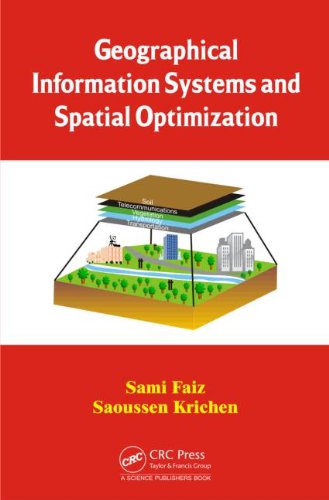 Geographical Information Systems and Spatial Optimization   2013 9781466577473 Front Cover