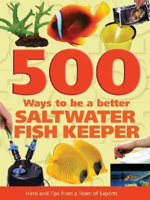 Better Saltwater Fishkeeper Hints and Tips from a Team of Experts  2005 9781554070473 Front Cover