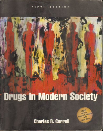 Drugs in Modern Society Annual Editions Online: Drugs, Society and Behavior, 1999/2000 5th 2000 (Revised) 9780072352474 Front Cover