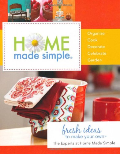 Home Made Simple Fresh Ideas to Make Your Own  2010 9780312641474 Front Cover