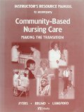 Community-Based Nursing Care : Making the Transition Teachers Edition, Instructors Manual, etc.  9780323007474 Front Cover