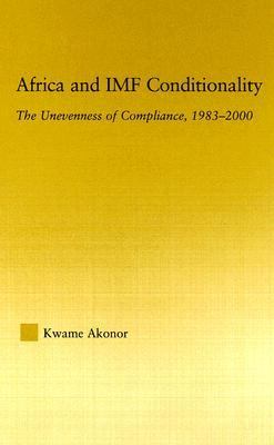 Africa and IMF Conditionality The Unevenness of Compliance, 1983-2000  2006 9780415979474 Front Cover