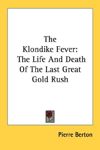 Klondike Fever The Life and Death of the Last Great Gold Rush N/A 9780548444474 Front Cover