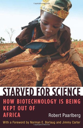 Starved for Science How Biotechnology Is Being Kept Out of Africa  2008 9780674033474 Front Cover