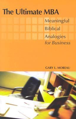 Ultimate MBA Meaningful Biblical Analogies for Business  2004 9780806649474 Front Cover