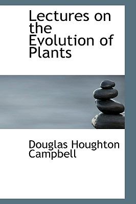 Lectures on the Evolution of Plants:   2009 9781103891474 Front Cover