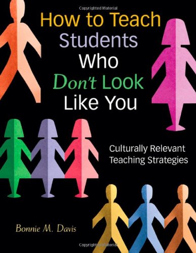 How to Teach Students Who Donâ€²t Look Like You Culturally Relevant Teaching Strategies  2006 9781412924474 Front Cover