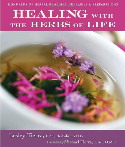 Healing with the Herbs of Life Hundreds of Herbal Remedies, Therapies, and Preparations 2nd 2003 9781580911474 Front Cover
