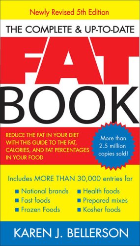 Complete up-To-Date Fat Book Reduce the Fat in Your Diet with This Guide to the Fat, Calories, and Fat Percentages in Your Food, Revised Fifth Edition 5th 2006 (Revised) 9781583332474 Front Cover