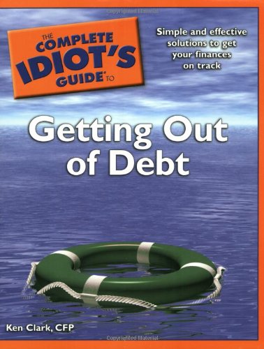 Complete Idiot's Guide to Getting Out of Debt  N/A 9781592578474 Front Cover