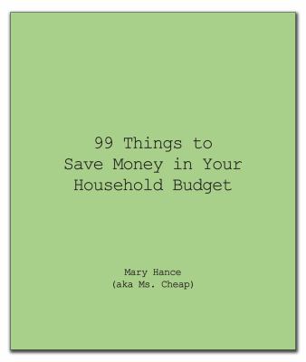 99 Things to Save Money in Your Household Budget   2009 9781596525474 Front Cover