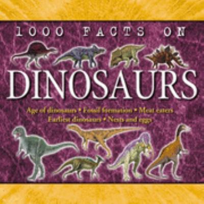 1000 Facts on Dinosaurs N/A 9781842361474 Front Cover