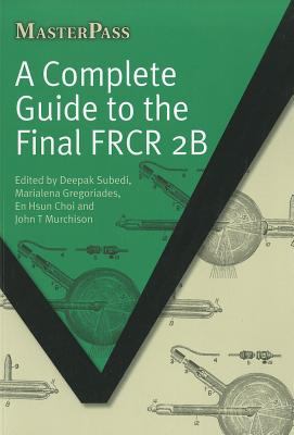Complete Guide to the Final FRCR 2B   2011 9781846194474 Front Cover