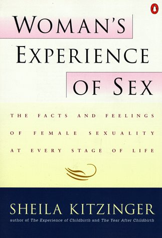 Woman's Experience of Sex The Facts and Feelings of Female Sexuality at Every Stage of Life  1985 9780140074475 Front Cover