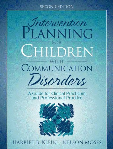 Intervention Planning for Children with Communication Disorders A Guide for Clinical Practicum and Professional Practice 2nd 1999 9780205287475 Front Cover