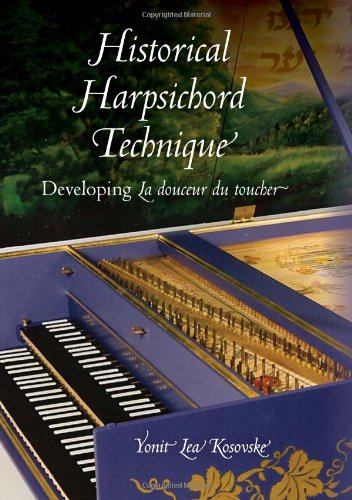 Historical Harpsichord Technique Developing la Douceur du Toucher  2011 9780253356475 Front Cover