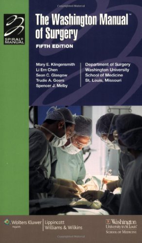 Washington Manual of Surgery Department of Surgery, Washington University School of Medicine, St. Louis, Missouri 5th 2007 (Revised) 9780781774475 Front Cover
