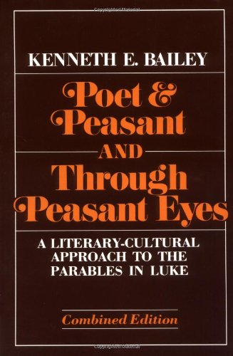 Poet and Peasant and Through Peasant Eyes A Literary-Cultural Approach to the Parables in Luke  1983 9780802819475 Front Cover