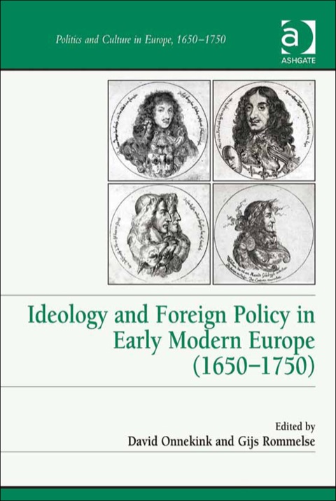 Ideology and Foreign Policy in Early Modern Europe (1650-1750)  N/A 9781409482475 Front Cover