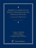 American Indian Law Native Nations and the Federal System: Cases and Materials 6th 2010 9781422476475 Front Cover