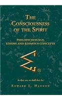 The Consciousness of the Spirit: Philosychology: Edisms and Edimous Concepts  2012 9781479711475 Front Cover