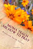 Moma Teach Me How to Pray Christian Children Book N/A 9781484009475 Front Cover