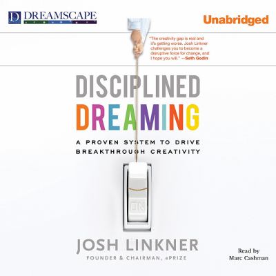 Disciplined Dreaming: A Proven System to Drive Breakthrough Creativity  2011 9781611201475 Front Cover