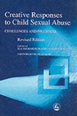 Creative Responses to Child Sexual Abuse Challenges and Dilemmas 2nd 2003 (Revised) 9781843101475 Front Cover